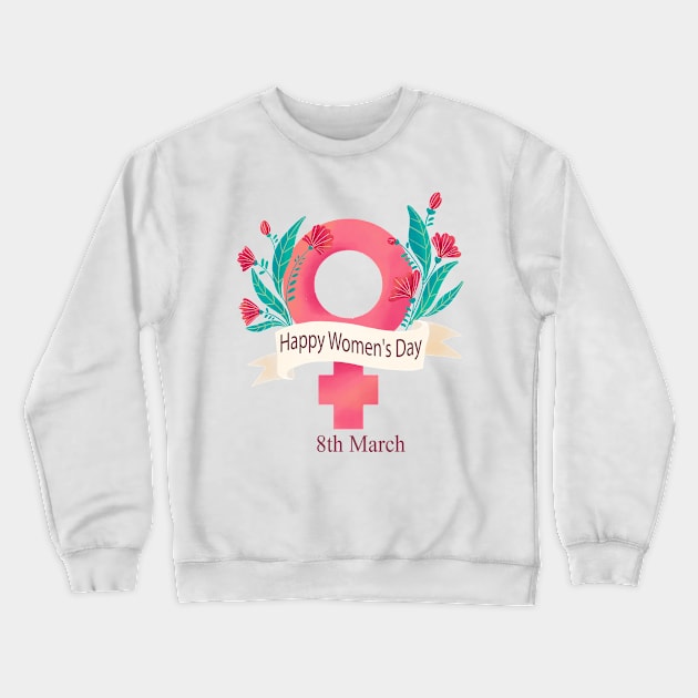 Happy Women's Day t-shirt Crewneck Sweatshirt by YousifAzeez